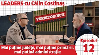 Călin Costinaș. Mai puține județe, mai puține primării, mai puțină administrație