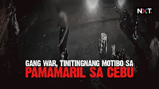 Gang war, tinitingnang motibo sa pamamaril sa Cebu | NXT