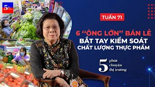 6 “ông lớn” bán lẻ bắt tay kiểm soát chất lượng thực phẩm | 5 phút Chuyện Thị Trường | Tuần 71