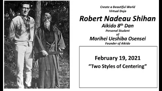 Aikido, Two Styles of Centering, Nadeau Shihan, Virtual Dojo, 2021-02-19