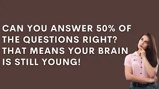 Do You Have An Old Or Young Brain? Test It With This Trivia Quiz!