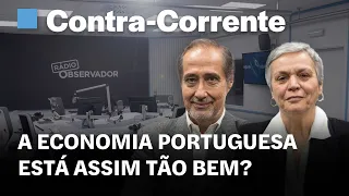 A economia portuguesa está assim tão bem? || Contra-Corrente na Rádio Observador