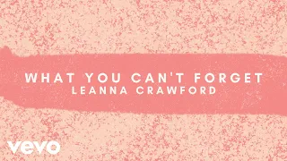 Leanna Crawford - What You Can't Forget (Official Lyric Video)