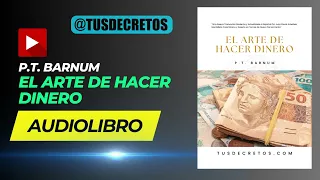 AUDIOLIBRO: El Arte de HACER DINERO - P.T. Barnum (Audiolibro completo en Español)