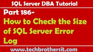 SQL Server DBA Tutorial 186-How to Check the Size of SQL Server Error Log