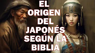 El origen de los Japoneses según la Biblia