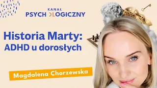 KANAŁ PSYCHOLOGICZNY: Historia Marty: ADHD u dorosłych