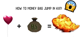 HOW TO MONEYBAG JUMP IN K.A.T