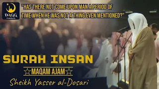 Surah Insan | Complete Surah | Maqam Ajam | Sheikh Yasser al-Dosari