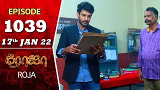 ROJA Serial | Episode 1039 | 17th Jan 2022 | Priyanka | Sibbu Suryan | Saregama TV Shows Tamil