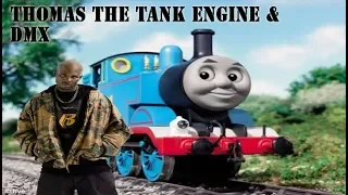 Thomas The Tank Engine & DMX - X Gon' Give It To Ya