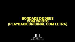 Bondade de Deus - Com Cristo (Playback Original Com Letra)