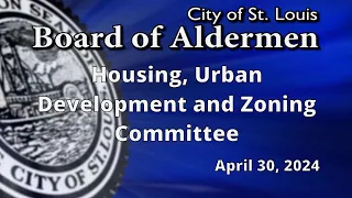 Housing, Urban Development & Zoning Committee April 30, 2024