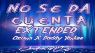 Ozuna ✘ Daddy Yankee   No Se Da Cuenta Intro Extended Jonathan M Dj