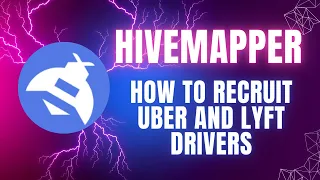 Hivemapper - How to Recruit Uber/Lyft Drivers Into Your Fleet!