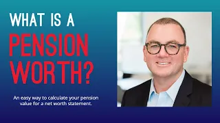 How Much is Your Pension Worth? Calculate its value to your net worth.