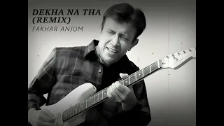 Dekha Na Tha (Remix) | Fakhar Anjum | Alamgir Tribute