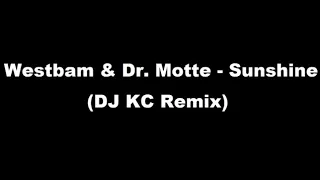 Westbam & Dr. Motte - Sunshine (DJ KC Remix)