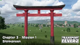 Transport Fever 2 Campaign - Chapter 3 - Mission 1 - Shinkansen