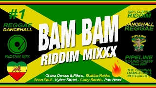 BAM BAM Riddim Mixxx (Pilers, Sean Paul, Kartel, Shabba Ranks and more)