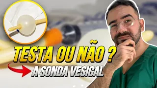 AFINAL, TESTA OU NÃO O BALONETE DA SONDA VESICAL? APRENDA AGORA