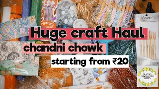 Huge craft material Haul /Chandni chowk / kinari bazar /