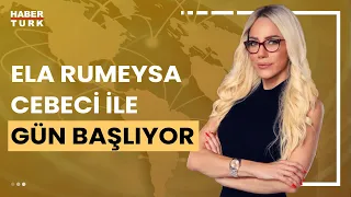 Ela Rumeysa Cebeci ile Gün Başlıyor - 26 Ocak 2024