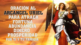 ORACIÓN AL ARCÁNGEL URIEL PARA ATRAER FORTUNA, ABUNDANCIA DINERO, PROSPERIDAD Y BENDICIÓN