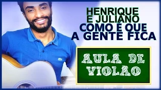 COMO TOCAR - Como É Que A Gente Fica (Henrique e Juliano)