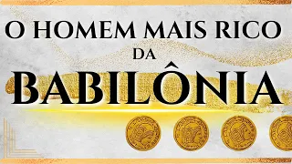 O HOMEM MAIS RICO DA BABILÔNIA | RESUMO COMPLETO