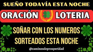 ✨ORACIÓN PODEROSA DE LA LOTERIA🍀 PARA SOÑAR COM LOS NUMEROS SORTEADOS ESTA NOCHE💰PREPARÁTE Y CONFÍA🙏