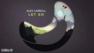 Alex Carroll - Let Go (Original Mix) - Official Audio