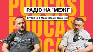 Радіо на “Межі” Інтерв’ю: Максим Горбань та гра, у якій можна спалити Москву