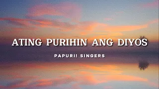 Papuri! Singers - Ating Purihin Ang Diyos (Official Lyric Video)