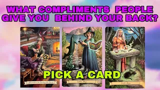 WHAT COMPLIMENTS PEOPLE GIVE YOU BEHIND YOUR BACK?? 🤭🔮 PICK A CARD TAROT