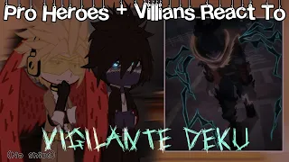 || Pro Heroes React + Villains React To Vigilante Deku || Bnha/Mha || Angst || No Ships ||