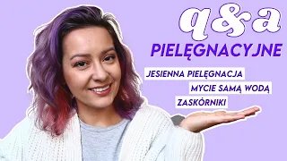 Q&A: zaskórniki, wągry, jesienna pielęgnacja, mycie twarzy samą wodą!