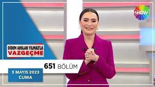 Didem Arslan Yılmaz'la Vazgeçme 651. Bölüm | 5 Mayıs 2023