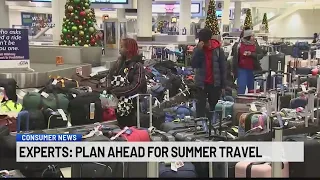 Consumer News: Plan ahead for summer travel