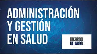 Administración y Gestión en Salud