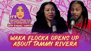 Waka Flocka Opens Up About Tammy Rivera | It's Tricky Podcast