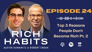 E24: Top 3 Reasons People Don't Become Rich Pt. 2