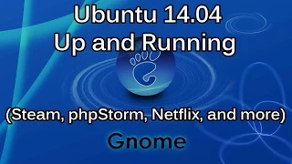 Fireside Chat: Install Ubuntu 14.10 Gnome & Useful Apps