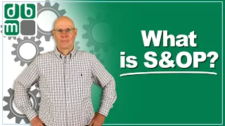 What is S&OP? An Expert's Definition of Sales and Operations Planning!