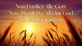 Now Thank We All Our God - arr. J.S. Bach, Virgil Fox, John Paradowski, Organist