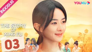 [INDO SUB] The Story of Xing Fu EP03 | Zhao Liying / Liu Wei | YOUKU