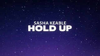 Sasha Keable - Hold Up (Lyrics)