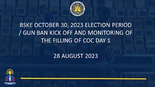 BSKE October 30, 2023  Election Period/Gun  Ban kick off and Monitoring of the Filing of COC Day 1