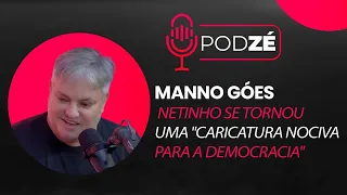 Manno Góes diz que Netinho se tornou uma "caricatura nociva para a democracia"