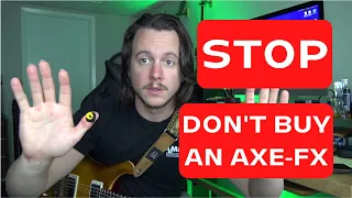 Why you SHOULD NOT buy an Axe-FX